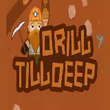 Drill Till Deep